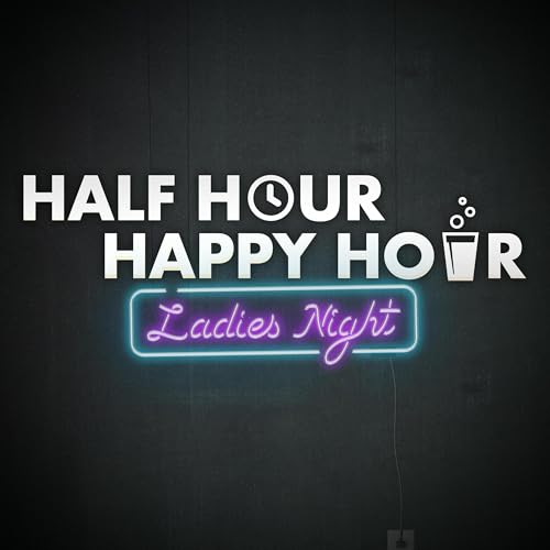 Half Hour Happy Hour: Ladies Night with Alison and Maude (& Tom) cover art