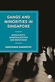 Gangs and Minorities in Singapore: Masculinity, Marginalization and Resistance