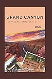 GRAND CANYON PARC NATIONAL, États-Unis 2026: Un guide de voyage détaillé couvrant les itinéraires de randonnée, les lieux secrets, les conseils de sécurité et la planification de voyage intelligente