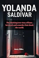 Yolanda Saldívar: The shocking true story of fame, betrayal, and a murder that shook the world. B0F5M574YJ Book Cover