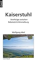 Kaiserstuhl: Streifzüge zwischen Rebstock und Himmelburg 3889220797 Book Cover