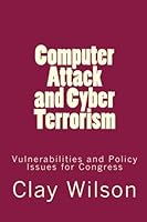 Computer Attack and Cyber Terrorism: Vulnerabilities and Policy Issues for Congress 1116260743 Book Cover