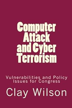 Paperback Computer Attack and Cyber Terrorism: Vulnerabilities and Policy Issues for Congress Book