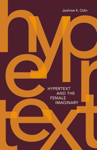 Hypertext and the Female Imaginary (Volume 31) (Electronic Mediations)