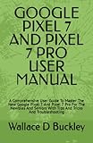 wiko u feel dual sim touch  GOOGLE PIXEL 7 AND PIXEL 7 PRO USER MANUAL: A Comprehensive User Guide To Master The New Google Pixel 7 And Pixel 7 Pro For The Newbies And Seniors With Tips And Tricks And Troubleshooting