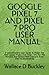 Produktbild GOOGLE PIXEL 7 AND PIXEL 7 PRO USER MANUAL: A Comprehensive User Guide To Master The New Google Pixel 7 And Pixel 7 Pro For The Newbies And Seniors With Tips And Tricks And Troubleshooting