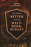  Der kleine Ritter und die Weltherrschaft: Bewusstsein erschafft Reichtum