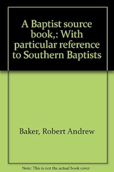 Unknown Binding A Baptist source book,: With particular reference to Southern Baptists Book