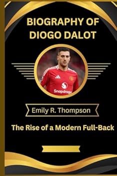 Paperback BIOGRAPHY OF DIOGO DALOT: The Rise of a Modern Full-Back Book