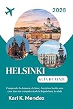 HELSINKI GUÍA DE VIAJE 2026: Comprender la distancia, el clima y las rutinas locales para crear días más tranquilos desde la llegada hasta la salida