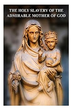 The Holy Slavery of the Admirable Mother of God