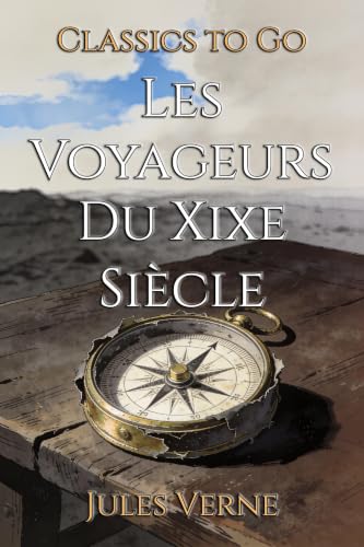 Les Voyageurs Du Xixe Siècle: Restored Classics to Go Edition