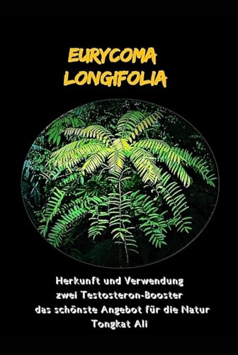 Eurycoma Longifolia: Herkunft und Verwendung zwei Testosteron-Booster das schönste Angebot für die N