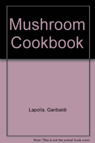 THE MUSHROOM COOKBOOK B000GXCOM8 Book Cover