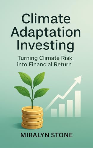 Climate Adaptation Investing: Turning Climate Risk into Financial Return (English Edition)