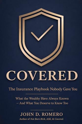 COVERED: The Insurance Playbook Nobody Gave You: What the Wealthy...
