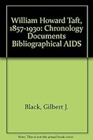 William Howard Taft, 1857-1930: Chronology, Documents, Bibliographical Aids 0379120801 Book Cover