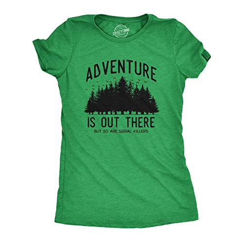 Womens Adventure is Out There But so are Serial Killers T Sh