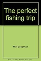 The perfect fishing trip 0136569846 Book Cover
