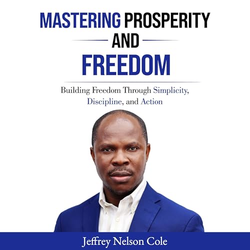 Jeffrey Nelson Cole - Mastering Prosperity and Freedom episode artwork