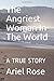 The Angriest Woman In The World: A Study In Consciousness Raising