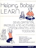 Helping babies learn: Developmental profiles and activities for infants and toddlers 0884506606 Book Cover