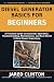 Diesel Generator Basics for Beginners: A Practical Guide to Generator Operation, Troubleshooting, Maintenance, and Real-World Critical Power Experience: 1 (The Field Technician's Power Series)