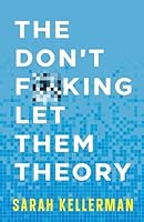 The Don't F**king Let Them Theory: A Life-Changing Guide for People Who've Tried Every Other Life-Changing Tool 1733775056 Book Cover