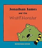 Jonathan James and the Whatif Monster