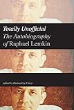 Totally Unofficial: The Autobiography of Raphael Lemkin