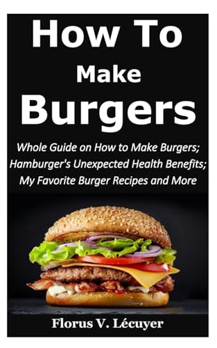 How to Make Burgers: Whole Guide on How To Make