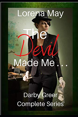 The Devil Made Me . . .: Darby Greer Mysteries Complete Series