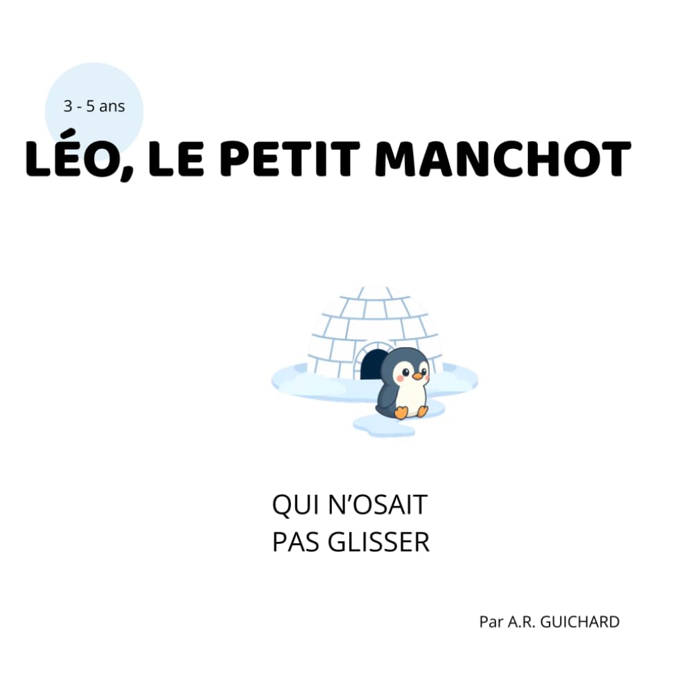 LÉO, LE PETIT MANCHOT: QUI N'OSAIT PAS GLISSER