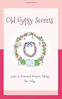 Old Gypsy Secrets: Learn Le Normand 1096717956 Book Cover