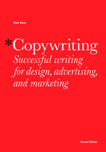 Copywriting, Second edition: Successful Writing for Design, Advertising and Marketing (English Editi PDF