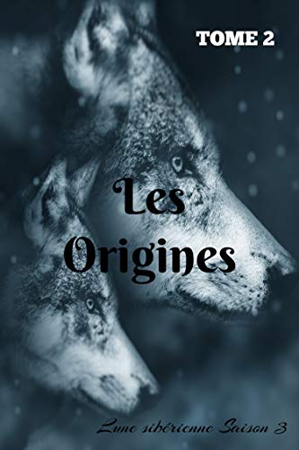 Les Origines Tome 2 Lune Siberienne Saison 3 Ebook Anael Amazon Fr