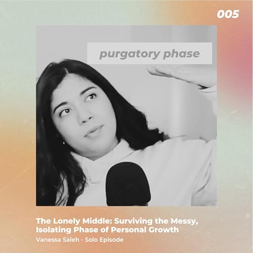 The Lonely Middle: Surviving the Messy, Isolating Phase of Personal Growth cover art