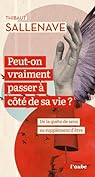 Peut-on vraiment passer à côté de sa vie ? par Thibaut Sallenave Peut-on vraiment passer à côté de sa vie ? par Thibaut Sallenave