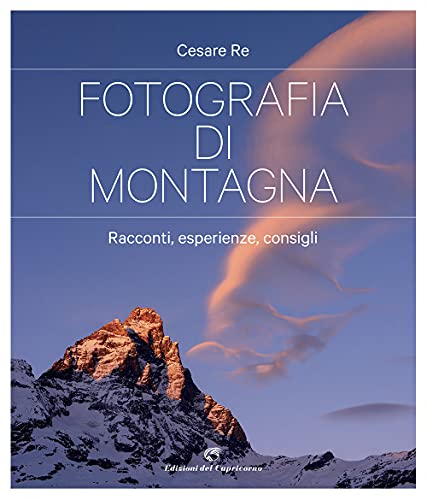 Fotografia di montagna. Racconti, esperienze, consig