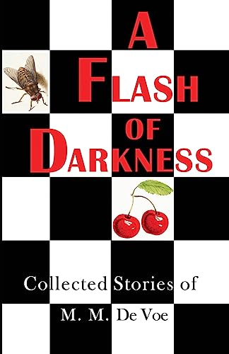 A Flash of Darkness: Collected Stories of M. M. de Voe