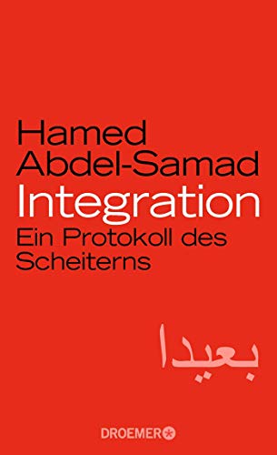 Integration: Ein Protokoll des Scheiterns Integration: Ein Protokoll des Scheiterns