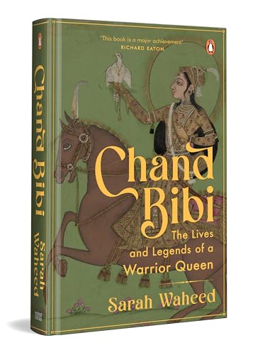 Image of Chand Bibi: The Lives And Legends Of A Warrior Queen: The Lives And Legends of A Warrior Queen by Sarah Waheed | Deccan History, Mughal Empire, Women in Indian History