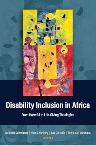 Disability Inclusion In Africa: From Harmful To Life-Giving Theologies