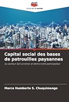 Capital social des bases de patrouilles paysannes: du secteur San Lorenzo et démocratie participative (French Edition) 6207836669 Book Cover