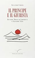 Il principe e il giurista. Giuseppe Tomasi di Lampedusa e Salvatore Satta 8885386490 Book Cover