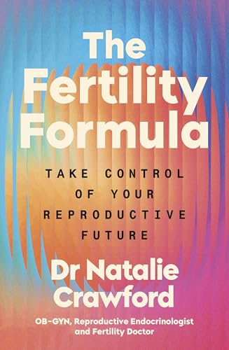 The Fertility Formula: Take Control of Your Reproductive Future