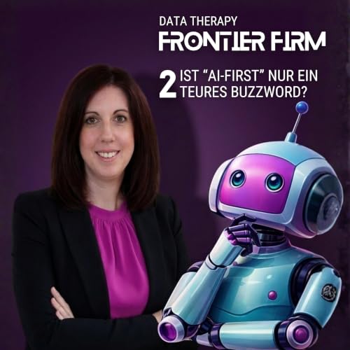 002 | Der AI-First-Mythos: Was Unternehmen gerade falsch machen