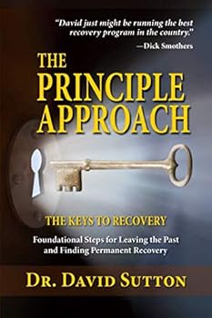 Paperback The Principle Approach, The Keys to Recovery: Foundational Steps for Leaving the past and Finding Permanent Recovery Book