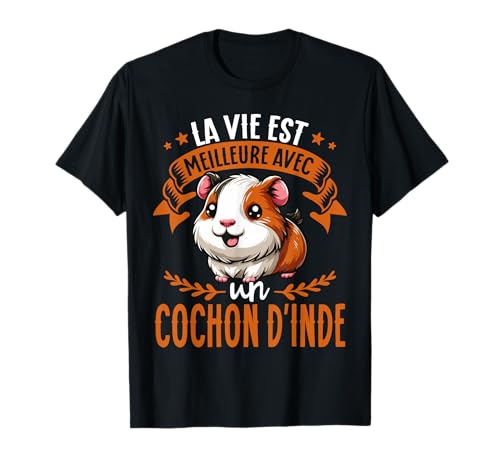 La Vie Est Meilleure Avec Un Cochon D inde T-Shirt