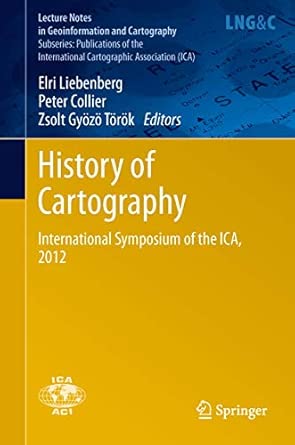 History of Cartography: International Symposium of the ICA, 2012 2014th Edition History of Cartography: International Symposium of the ICA, 2012 2014th Edition book cover